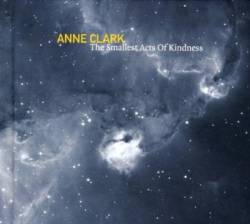 Anne Clark : The Smallest Acts of Kindness